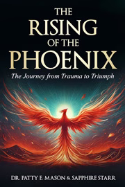 Dr. Patty Mason book cover The Rising of the Phoenix: The Journey from Trauma to Triumph about resilience, healing, and personal transformation.